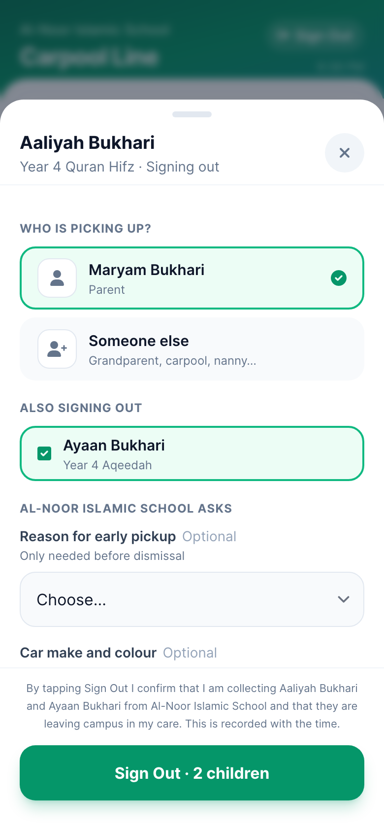 The sign-out sheet on a phone for Aaliyah Bukhari, Year 4 Quran Hifz: a 'Who is picking up?' section with Maryam Bukhari (Parent) selected in green and a 'Someone else' option for grandparent, carpool or nanny; an 'Also signing out' section with sibling Ayaan Bukhari checked; two school questions; the attestation sentence; and a green 'Sign Out · 2 children' button.