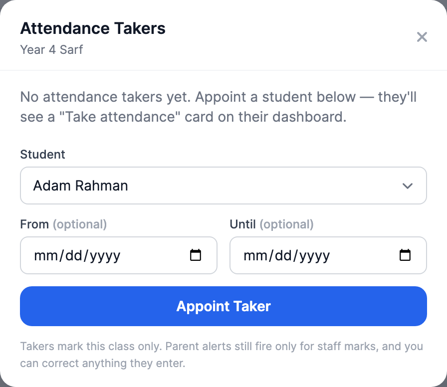 The Attendance Takers modal for a class with no takers yet: an empty-state hint, a Student dropdown, optional From and Until date fields, and a blue Appoint Taker button with a note that parent alerts still fire only for staff marks.